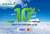 Enjoy​ up​ to​ 10%​ year-round​ discount​ on​ EVA​ Air​ with​ ABA​ cards!