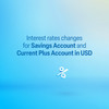 Change in interest rates for Savings and Current PLUS Accounts in USD