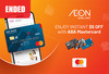 Enjoy​ $5​ instant​ discount​ on​ your​ AEON​ Online​ purchase​ with​ ABA​ Mastercard