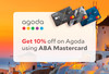 Get​ 10%​ discount​ on​ Agoda​ with​ ABA​ Mastercard