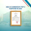 ABA​ Bank​ is​ Cambodia’s​ Top​ 3​ taxpayer​ in​ 2021!