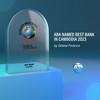 ABA​ named​ Best​ Bank​ in​ Cambodia​ 2023​ by​ Global​ Finance​ magazine