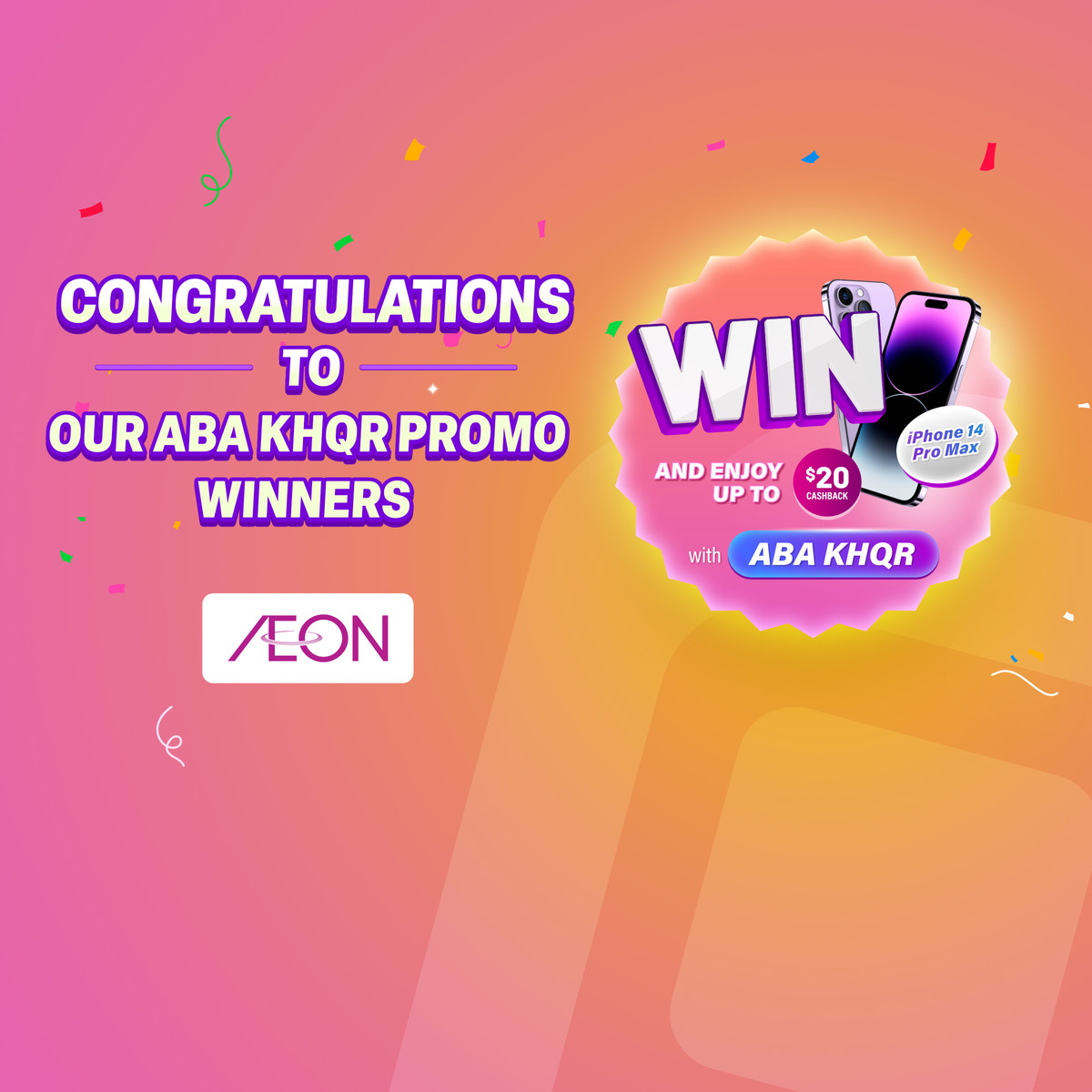 Congratulations to the winners of “Get cashback and win iPhone 14 Pro Max at AEON Cambodia with ABA KHQR” promotion