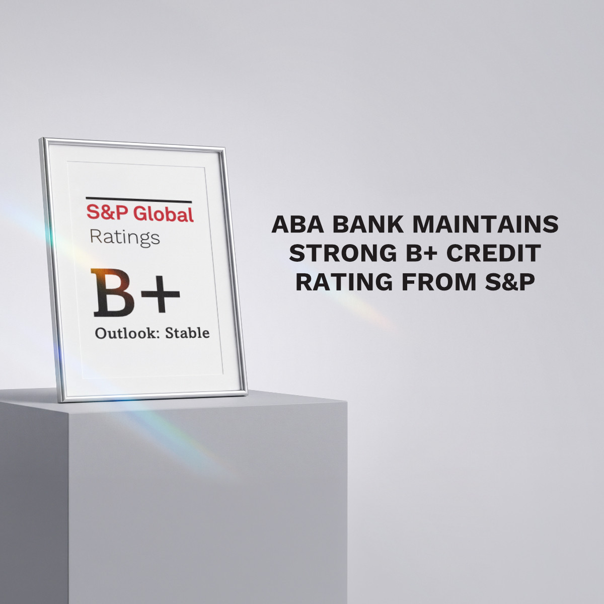 ABA​ Bank​ maintains​ B+/Stable/B​ credit​ rating​ from​ S&P​ Global​ Ratings